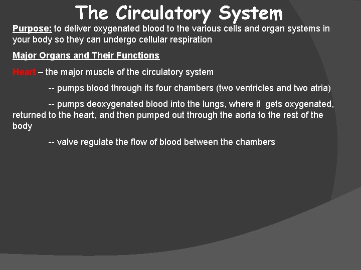 The Circulatory System Purpose: to deliver oxygenated blood to the various cells and organ