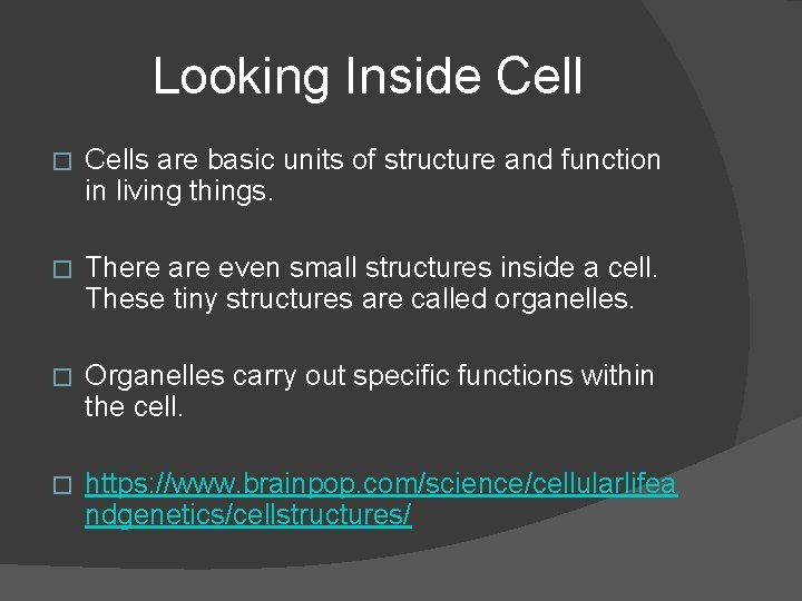 Looking Inside Cell � Cells are basic units of structure and function in living