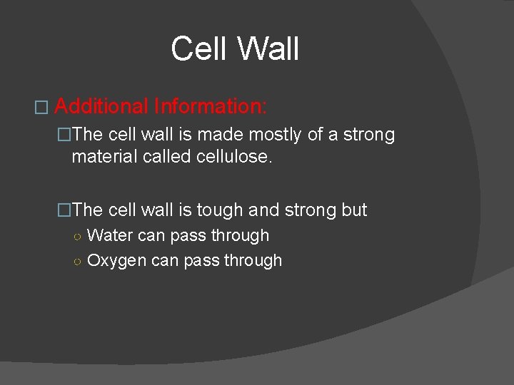 Cell Wall � Additional Information: �The cell wall is made mostly of a strong