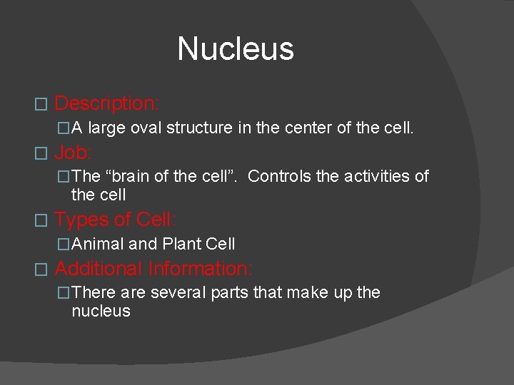 Nucleus � Description: �A large oval structure in the center of the cell. �