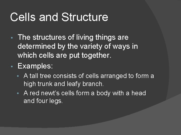 Cells and Structure The structures of living things are determined by the variety of