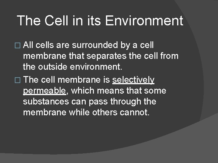 The Cell in its Environment � All cells are surrounded by a cell membrane