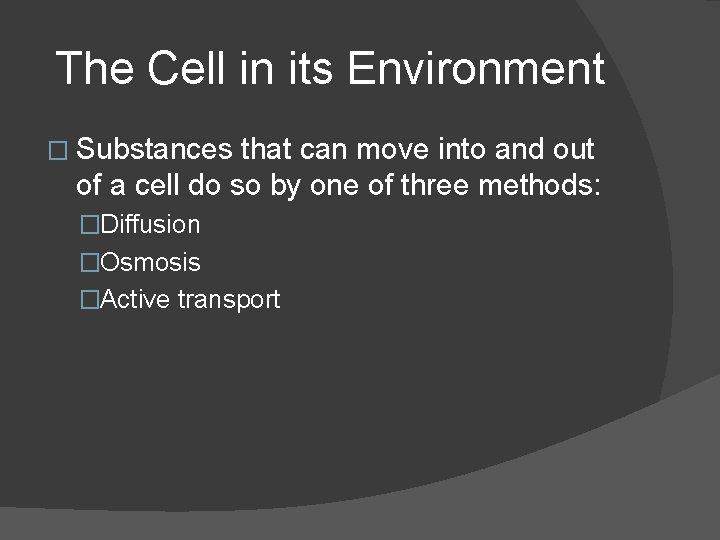 The Cell in its Environment � Substances that can move into and out of
