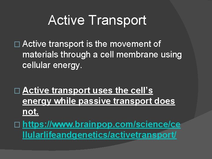 Active Transport � Active transport is the movement of materials through a cell membrane