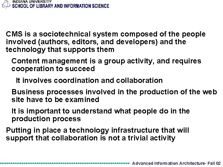 CMS is a sociotechnical system composed of the people involved (authors, editors, and developers)