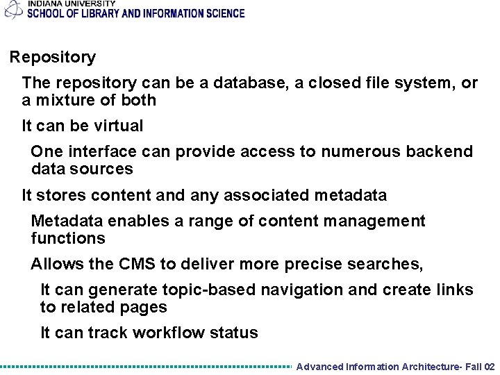 Repository The repository can be a database, a closed file system, or a mixture