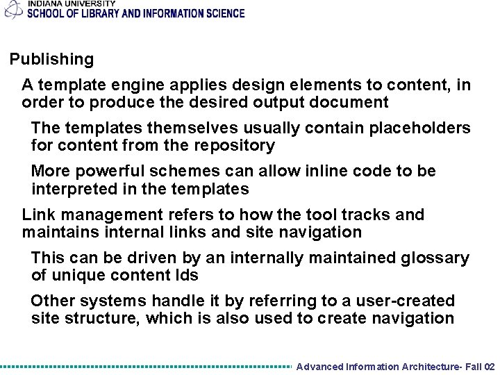 Publishing A template engine applies design elements to content, in order to produce the