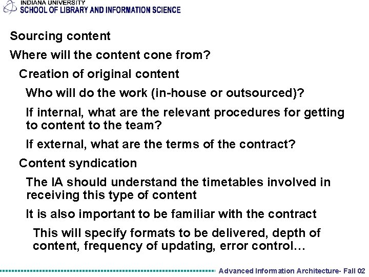 Sourcing content Where will the content cone from? Creation of original content Who will
