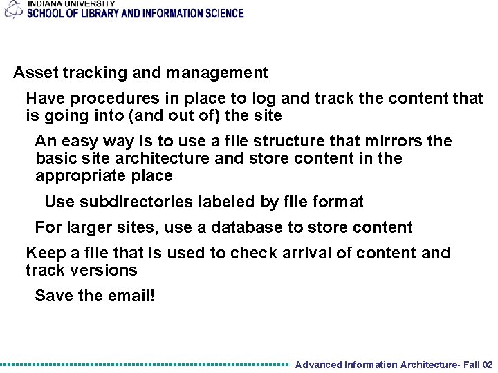 Asset tracking and management Have procedures in place to log and track the content