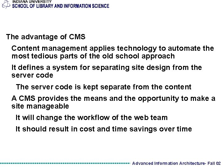 The advantage of CMS Content management applies technology to automate the most tedious parts