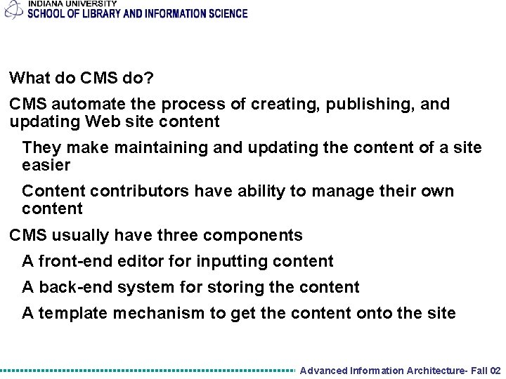 What do CMS do? CMS automate the process of creating, publishing, and updating Web