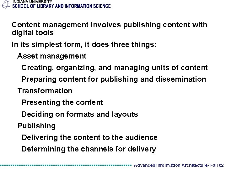 Content management involves publishing content with digital tools In its simplest form, it does