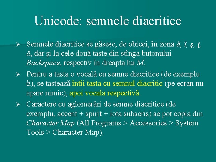 Unicode: semnele diacritice Semnele diacritice se găsesc, de obicei, în zona ă, î, ş,