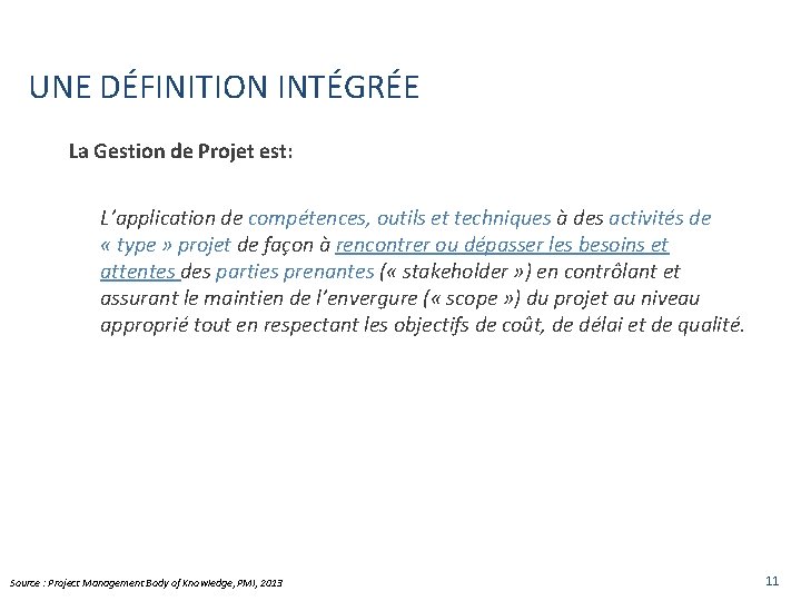 UNE DÉFINITION INTÉGRÉE La Gestion de Projet est: L’application de compétences, outils et techniques