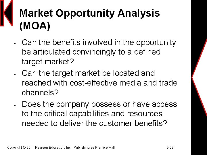 Market Opportunity Analysis (MOA) § § § Can the benefits involved in the opportunity