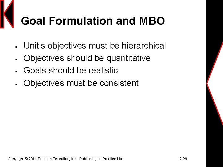Goal Formulation and MBO § § Unit’s objectives must be hierarchical Objectives should be
