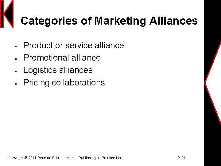 Categories of Marketing Alliances § § Product or service alliance Promotional alliance Logistics alliances