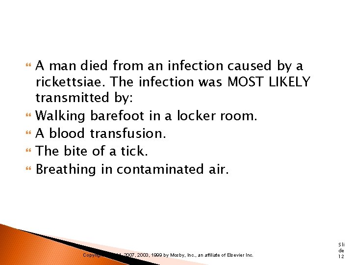  A man died from an infection caused by a rickettsiae. The infection was