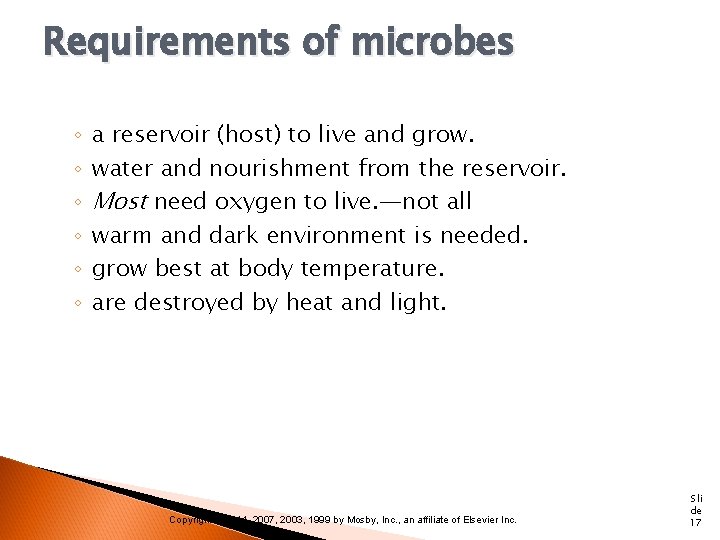 Requirements of microbes ◦ ◦ ◦ a reservoir (host) to live and grow. water