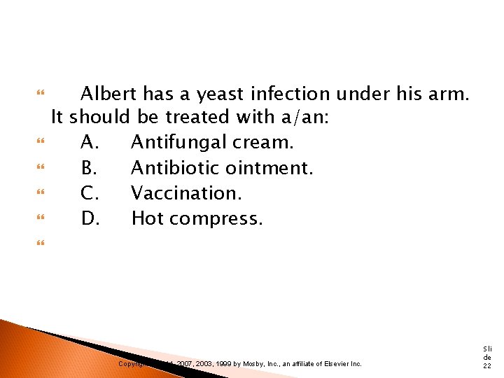  Albert has a yeast infection under his arm. It should be treated with