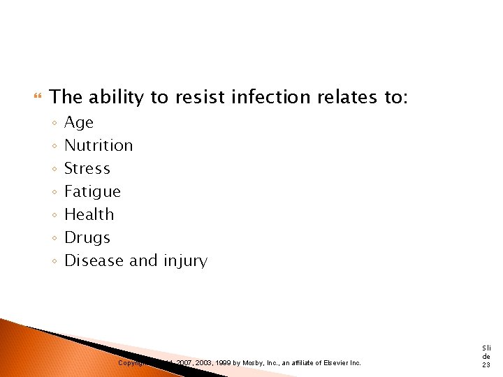  The ability to resist infection relates to: ◦ ◦ ◦ ◦ Age Nutrition