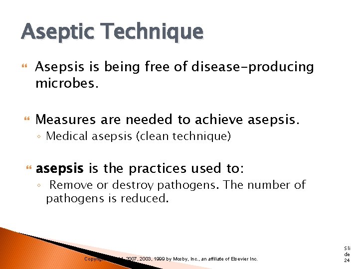 Aseptic Technique Asepsis is being free of disease-producing microbes. Measures are needed to achieve