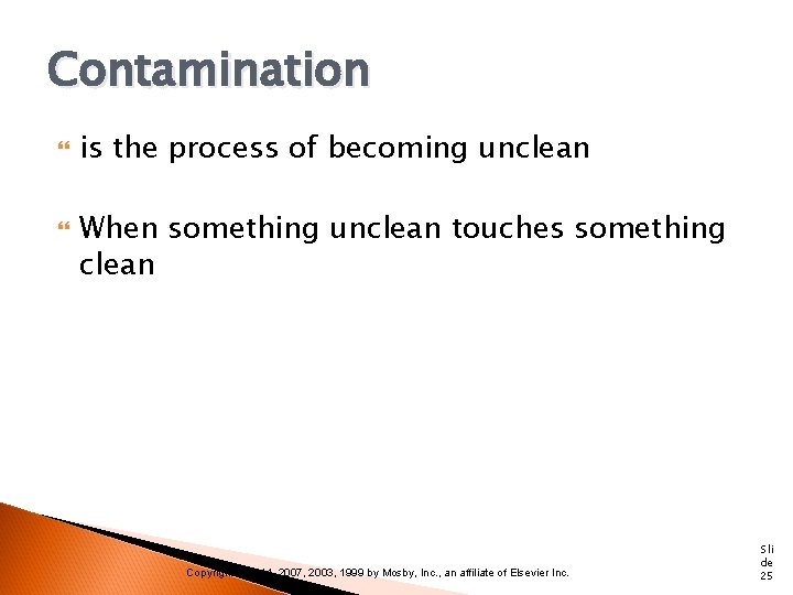 Contamination is the process of becoming unclean When something unclean touches something clean Copyright