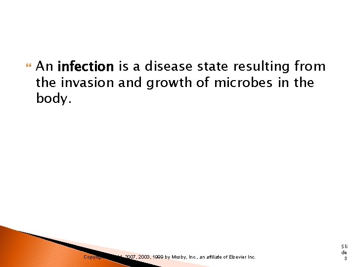  An infection is a disease state resulting from the invasion and growth of