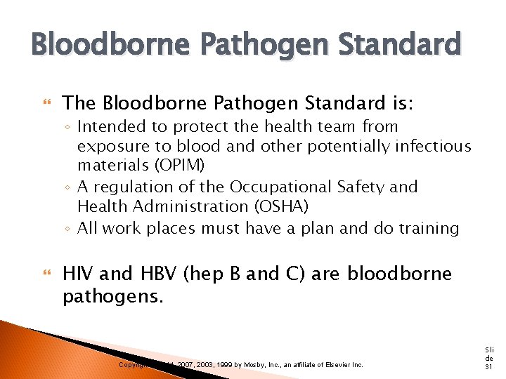 Bloodborne Pathogen Standard The Bloodborne Pathogen Standard is: ◦ Intended to protect the health