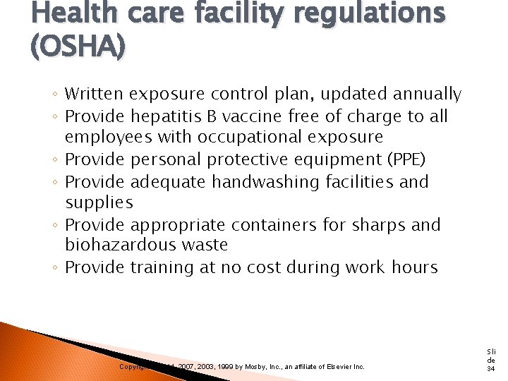 Health care facility regulations (OSHA) ◦ Written exposure control plan, updated annually ◦ Provide