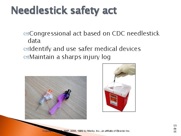 Needlestick safety act Congressional act based on CDC needlestick data Identify and use safer