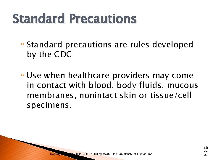 Standard Precautions Standard precautions are rules developed by the CDC Use when healthcare providers