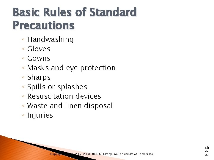 Basic Rules of Standard Precautions ◦ ◦ ◦ ◦ ◦ Handwashing Gloves Gowns Masks