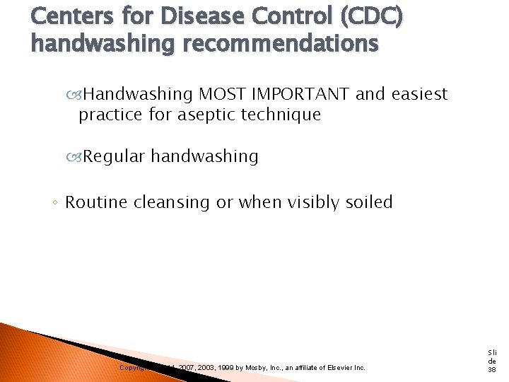 Centers for Disease Control (CDC) handwashing recommendations Handwashing MOST IMPORTANT and easiest practice for