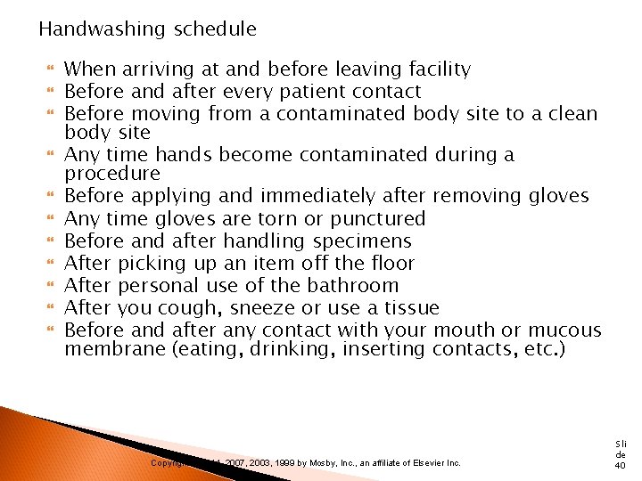 Handwashing schedule When arriving at and before leaving facility Before and after every patient