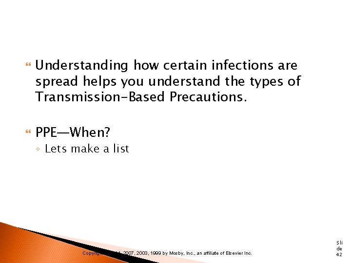  Understanding how certain infections are spread helps you understand the types of Transmission-Based