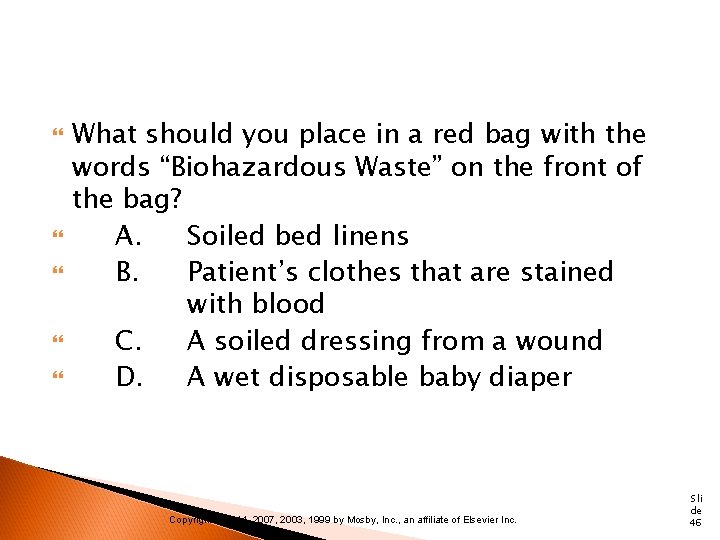  What should you place in a red bag with the words “Biohazardous Waste”