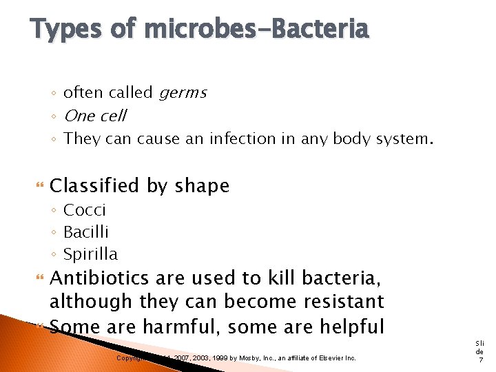 Types of microbes-Bacteria ◦ often called germs ◦ One cell ◦ They can cause