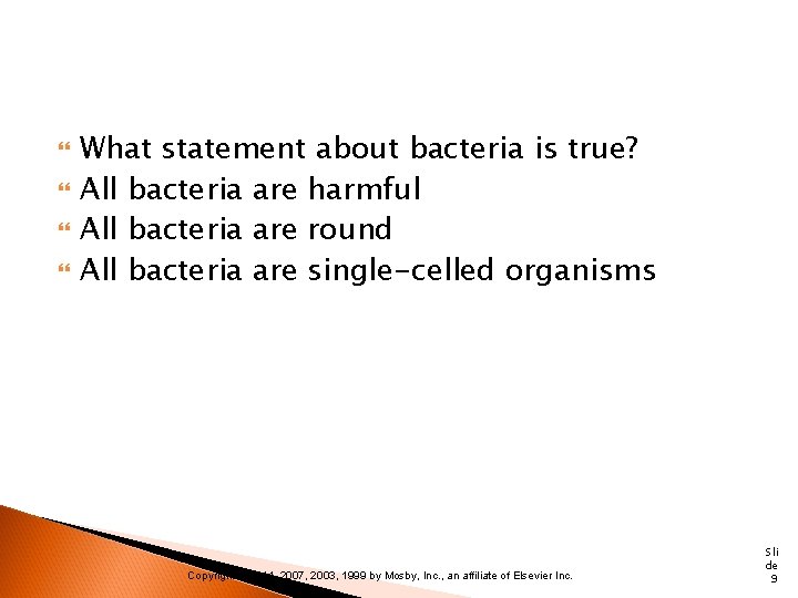  What statement about bacteria is true? All bacteria are harmful All bacteria are