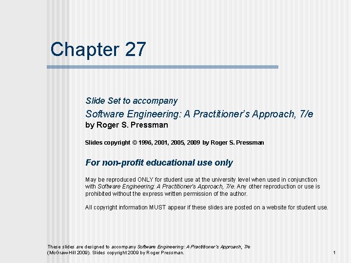 Chapter 27 Slide Set to accompany Software Engineering: A Practitioner’s Approach, 7/e by Roger
