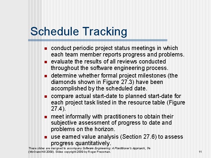 Schedule Tracking n n n conduct periodic project status meetings in which each team