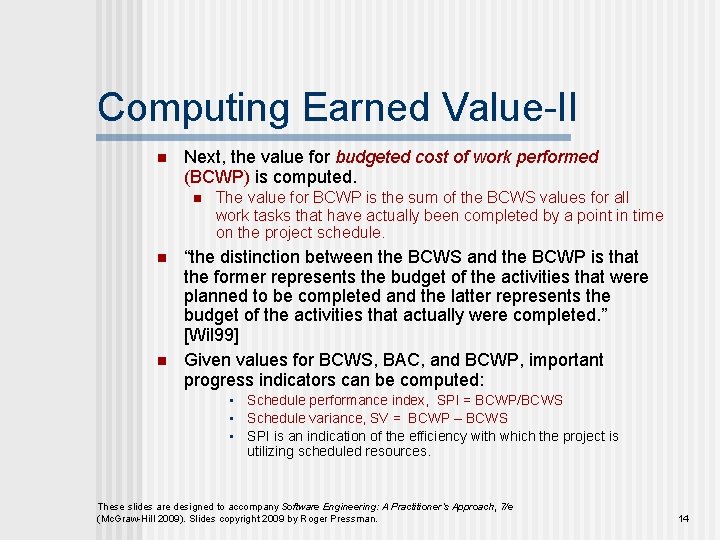 Computing Earned Value-II n Next, the value for budgeted cost of work performed (BCWP)