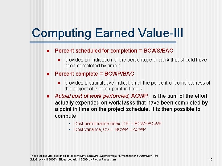 Computing Earned Value-III n Percent scheduled for completion = BCWS/BAC n n Percent complete