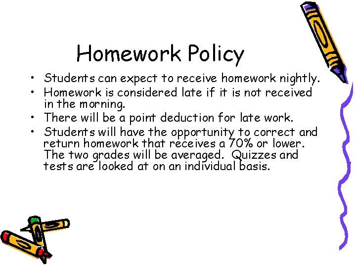 Homework Policy • Students can expect to receive homework nightly. • Homework is considered