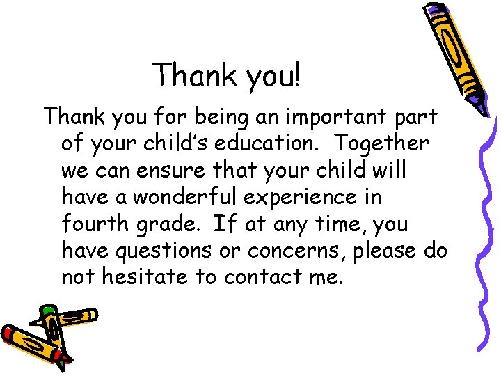 Thank you! Thank you for being an important part of your child’s education. Together