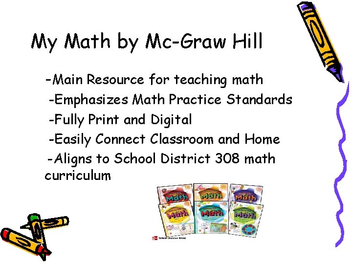 My Math by Mc-Graw Hill -Main Resource for teaching math -Emphasizes Math Practice Standards