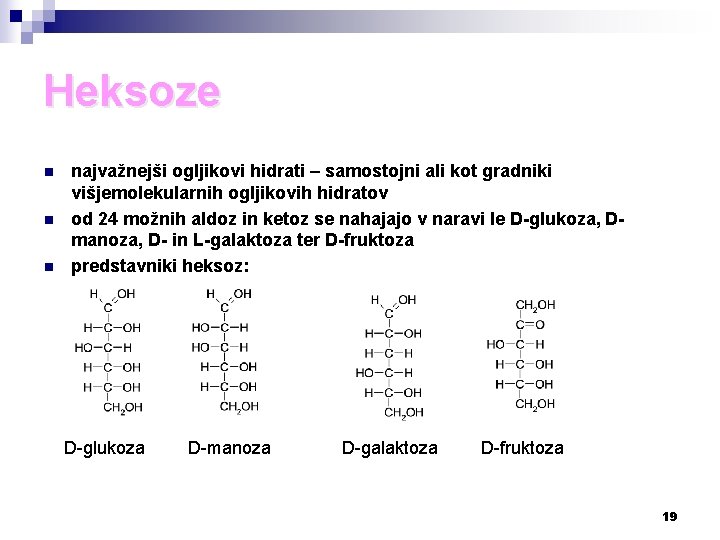 Heksoze n najvažnejši ogljikovi hidrati – samostojni ali kot gradniki višjemolekularnih ogljikovih hidratov od