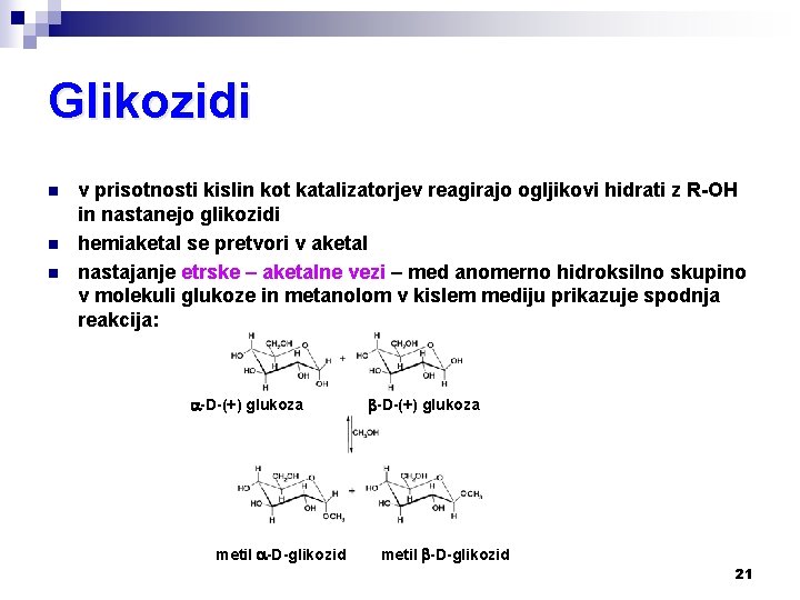 Glikozidi n n n v prisotnosti kislin kot katalizatorjev reagirajo ogljikovi hidrati z R-OH