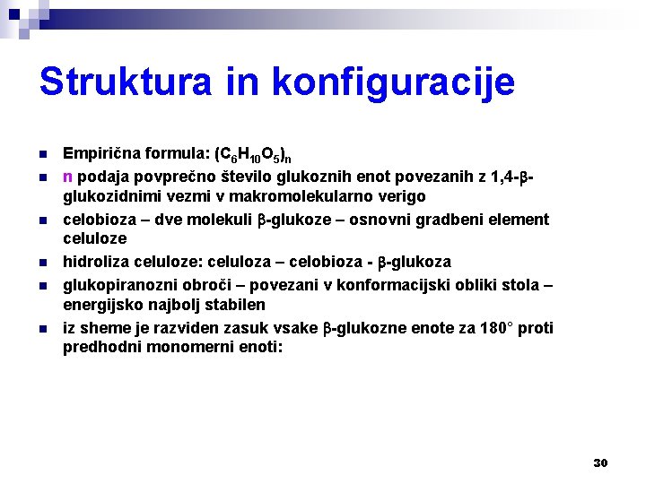 Struktura in konfiguracije n n n Empirična formula: (C 6 H 10 O 5)n