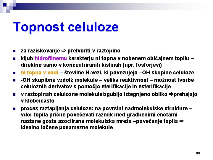 Topnost celuloze n n n za raziskovanje pretvoriti v raztopino kljub hidrofilnemu karakterju ni